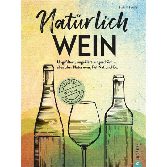 Natürlich Wein - alles über Naturwein, Pet Nat und Co.